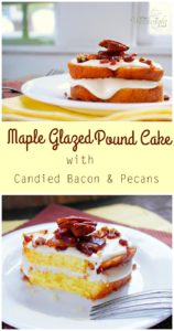 maple pound cake candied bacon pecans